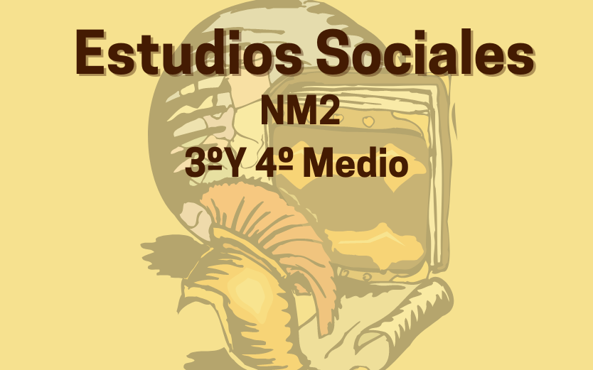 Estudios Sociales-NM2 (3° y 4° Medio)